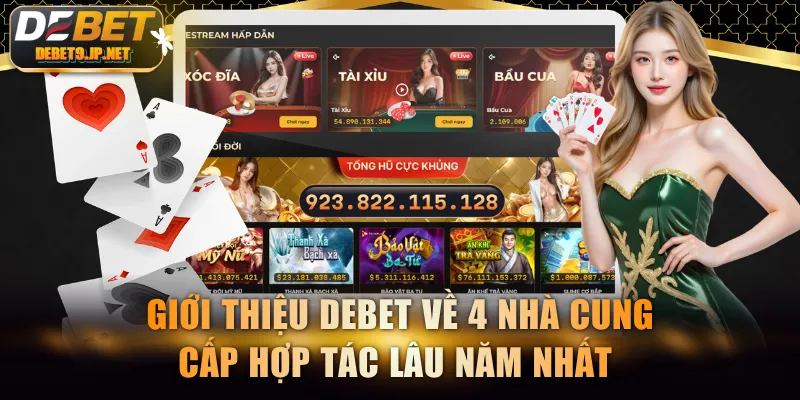 Giới thiệu DEBET về 4 nhà cung cấp hợp tác lâu năm nhất