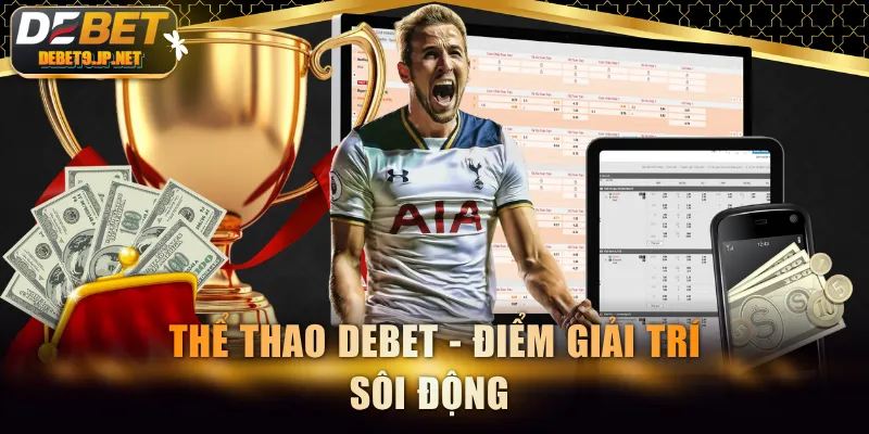 Thể thao DEBET - Điểm giải trí sôi động